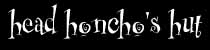 Head Honcho's Hut