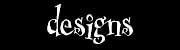 Designs